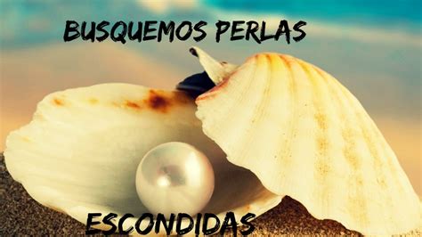 perlas escondidas de esta semana|Cómo buscar perlas espirituales que sean prácticas.